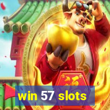 win 57 slots